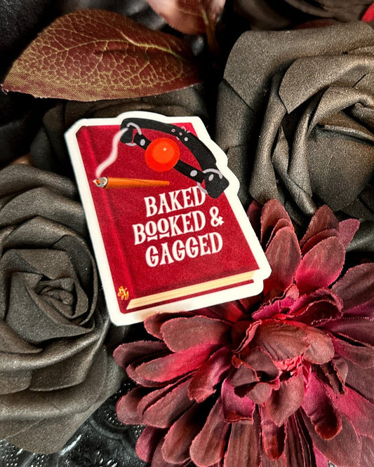 Baked, Booked & Gagged Sticker